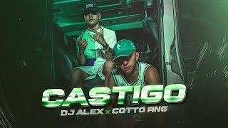 CASTIGO🔥 - COTTO RNG, DJ ALEX (OFICIAL VIDEO)