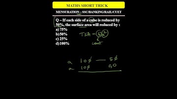 If each side of a cube is reduced by 50%, the surface area will reduced by : MENSURATION #maths