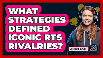 What Strategies Defined Iconic RTS Rivalries? - Video Gamers Vault