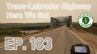 TransLabrador Highway, Here We Go! EP 183