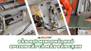 Bàn Hơi Mini Phôi Nhỏ - Option Tất Cả Máy Dán Cạnh - Holztek