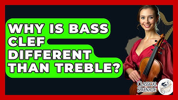 Why Is Bass Clef Different Than Treble? - Classical Serenade