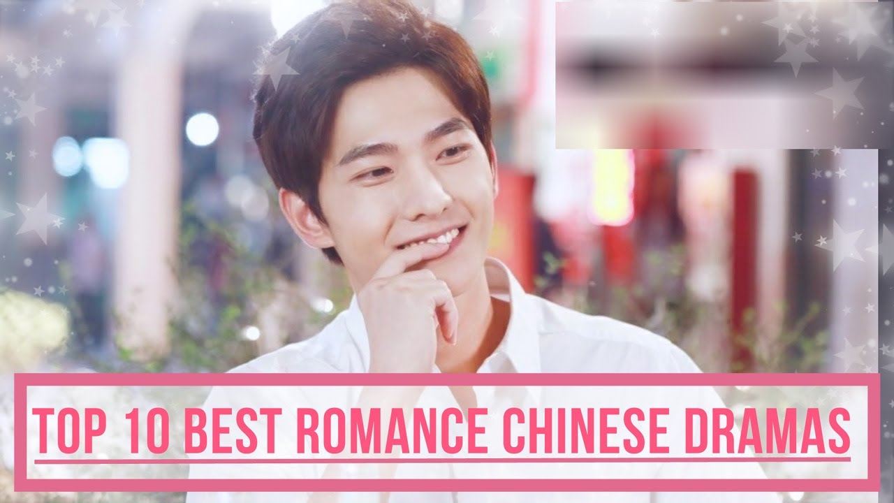 Top 10 Absolute Must Watch Romance Chinese Dramas For