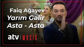 Faiq Ağayev - Yarım Gəlir Asta - Asta  (Zaurla Günaydın) Resimi