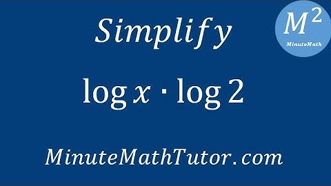 Simplify log x • log 2