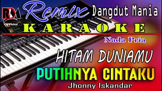 HITAM DUNIAMU PUTIHNYA CINTAKU - Karaoke Dj Mix Dut Orgen Tunggal (Nada Pria) Jhonny Iskandar