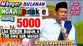 Download Lagu Anake limang ewu Bapak e 750 ewu / Pengajian Kh Lukman Syafi'i terbaru / Pengajian lucu terbaru MP3