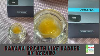 Banana Breath Live Badder by Verano Review