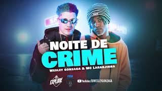WESLEY GONZAGA E MC LARANJINHA - NOITE DE CRIME