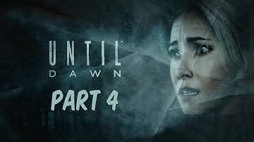 [PS4] UNTIL DAWN - Gameplay Walkthrough - Loyalty, Dread, & Vengeance! | Part 4