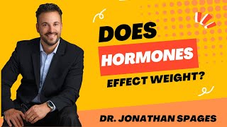 How does Hormones effect Weight Loss? | Dr. Spages