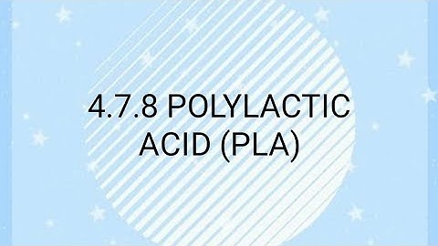 POLYLACTIC ACID (PLA)