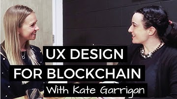 UX design for Blockchain - Interviewing Kate Garrigan
