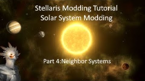 Stellaris Modding Tutorial: Solar System Modding: Part 4: Neighbor Systems