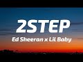 Ed Sheeran - 2step (Lyrics) Ft. Lil Baby