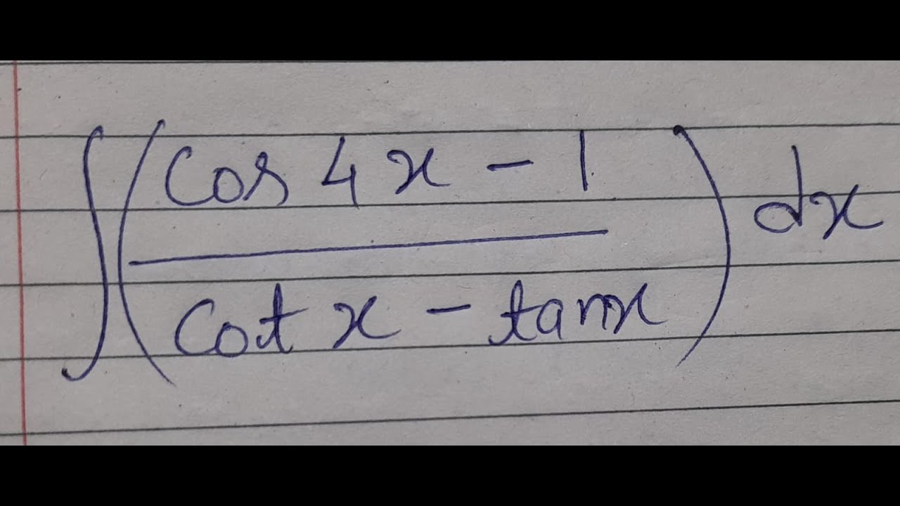 cos4x 1 cotx Tanx dx INTEGRATION OF COS4X 1 COTX TAN X YouTube integration-by-exponential-functions-problem-2-e-sin4x-cos4x-dx