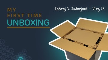 My First EVER Unboxing !!!! | ISHRAJ S. INDERJEET | Daily Motivational Vlog 18 ✔️