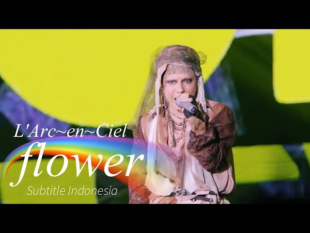 L'Arc~en~Ciel - flower | Subtitle Indonesia | 25th L'Anniversary LIVE class=