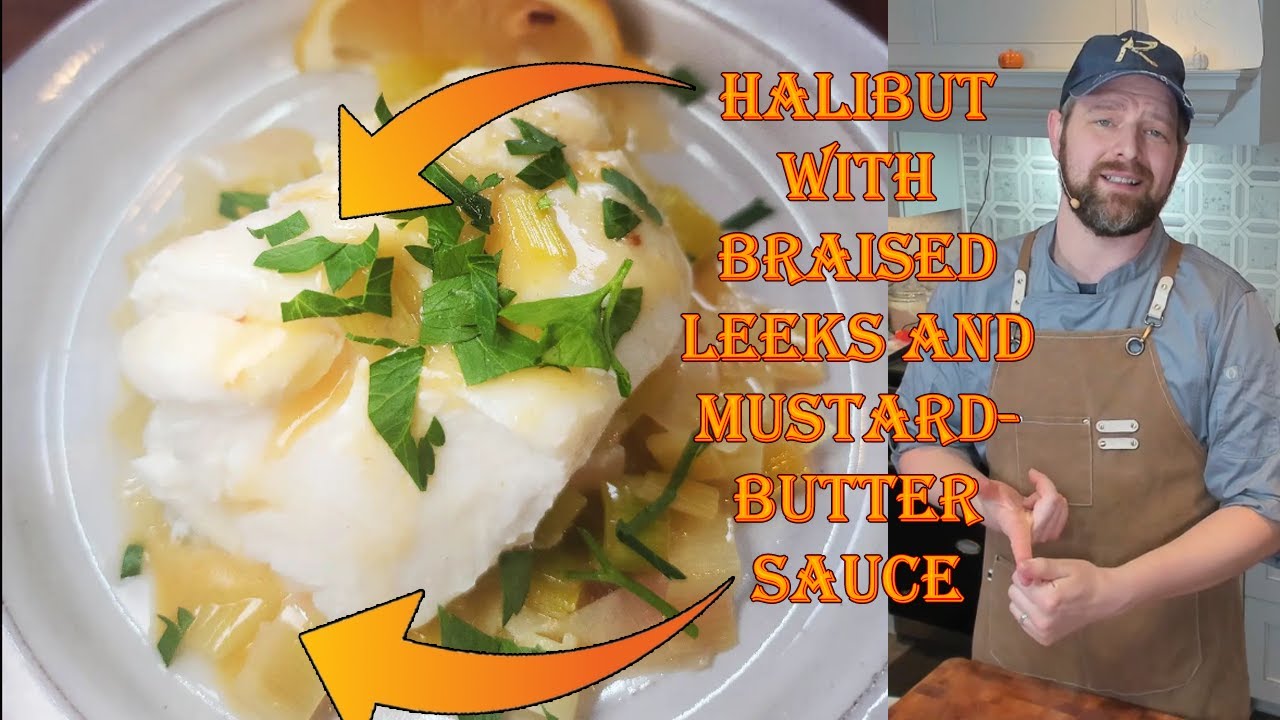 Halibut with Braised Leeks and MustardButter Sauce YouTube