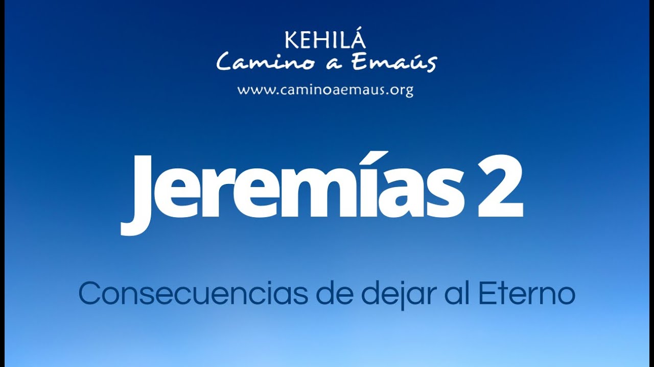 Jeremías 2 | Consecuencias de dejar al Eterno