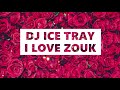  i love zouk  dj ice tray 2021 