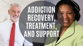 Addiction: Treatment, Recovery, and the Role of Family & Friends