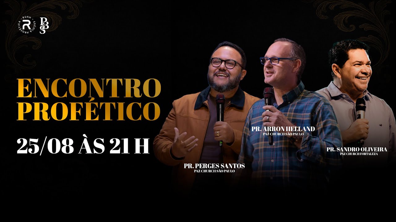 ENCONTRO PROFÉTICO - PRS. ARÃO HELLAND, SANDRO OLIVEIRA E PERGES SANTOS