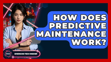 How Does Predictive Maintenance Work? - Emerging Tech Insider