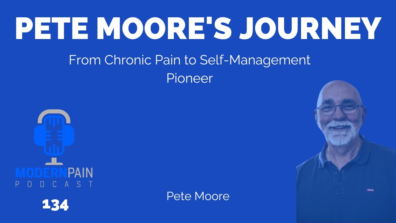 134 Pete Moore's Journey: From Chronic Pain to Self-Management Pioneer