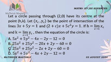 Let a circle passing through (2,0) have its centre at the point (h,k). Let (Xc,Yc) be the point of