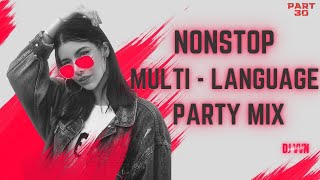 MULTI - LANGUAGE  NONSTOP PARTY MIX  | PART 30 | PARTY MIX BY DJVVN