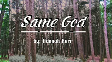 Same God// Hannah Kerr (lyrics)