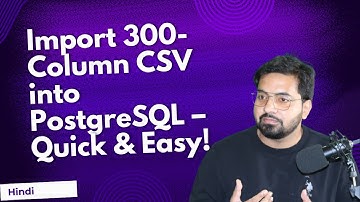 Effortlessly Import a 300-Column CSV into PostgreSQL: Step-by-Step Guide