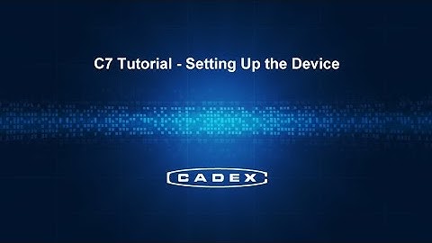 C7 Tutorial - Setting Up the Device