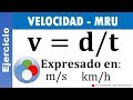 EJERCICIO RESUELTO DE VELOCIDAD  - (MRU) - Expresado en km/h y m/s