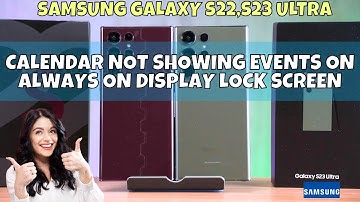 Fix Calendar Not Showing Events on Always On Display Lock Screen of Samsung Galaxy S22,S23 Ultra
