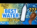 Finding the best water for your health part 1