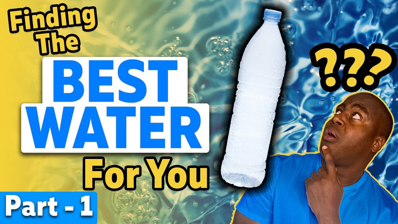 Finding The Best water For YOUR Health Part 1 YouTube