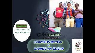 Lugwisha Mayiku _-_ Ujumbe wa Elisha By madulu studio