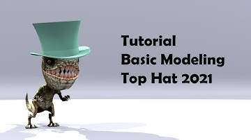 Tutorial – Basic Modeling – Top Hat - 2021