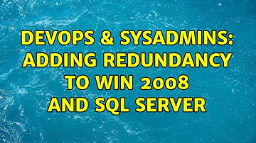 DevOps & SysAdmins: Adding Redundancy to Win 2008 and SQL Server (2 Solutions!!)