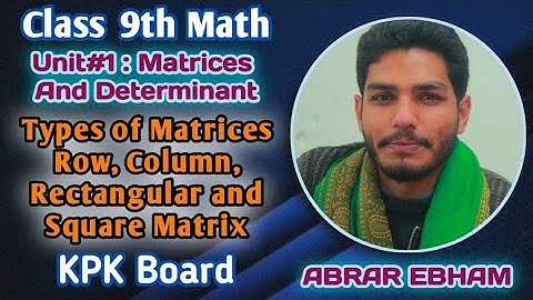Class 9th|Unit#1|Matrices and Determinant|Types of Matrices| Urdu/hindi|KPK Board