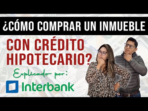 ??¿CÓMO COMPRAR UN INMUEBLE CON CRÉDITO HIPOTECARO EN PERÚ??? Explicado por Interbank ??
