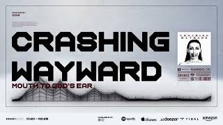 Crashing Wayward - Mouth To God's Ear (Visualizer)