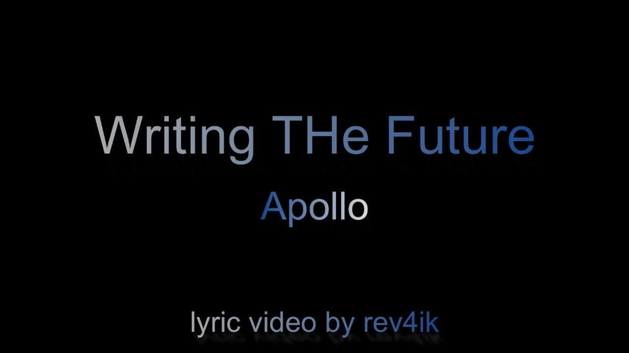 Writing The Future - Apollo[lyrics] - YouTube