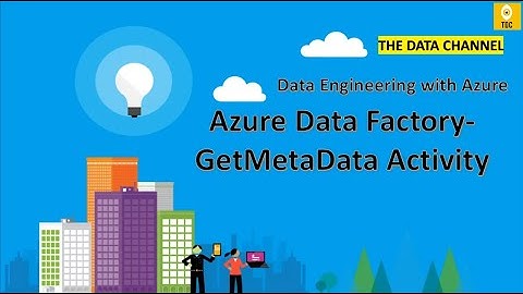 Azure Data Factory - GetMetaData Activity(#31)