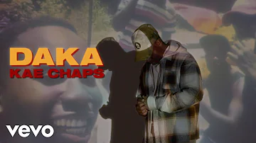 Kae Chaps - DAKA (Official Music Video)