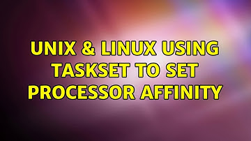Unix & Linux: Using taskset to set processor affinity