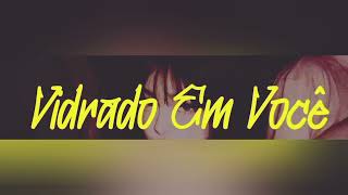 Dj Guuga _ Mc Livinho - Vidrado Em Voce