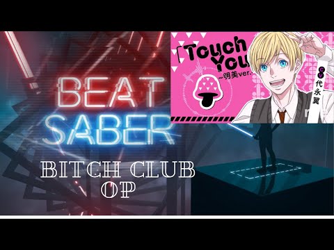 Beat Saber bitch club op touch you